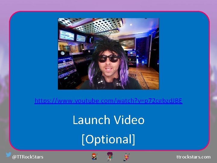 https: //www. youtube. com/watch? v=p 72 cgbzd. JBE Launch Video [Optional] @TTRock. Stars ttrockstars.