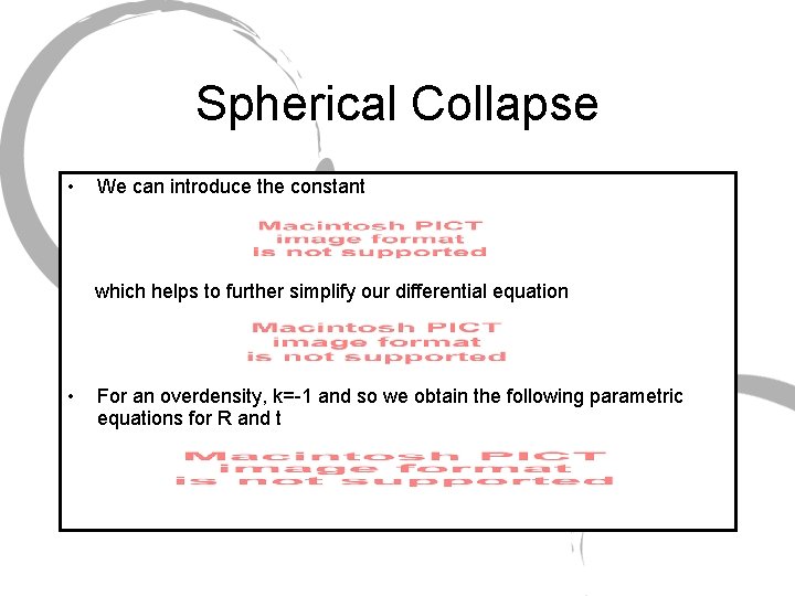 Spherical Collapse • We can introduce the constant which helps to further simplify our