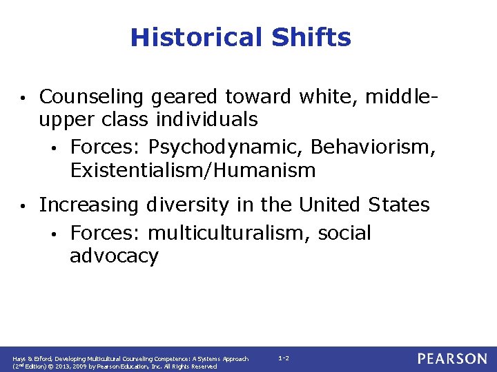 Historical Shifts • Counseling geared toward white, middleupper class individuals • Forces: Psychodynamic, Behaviorism,