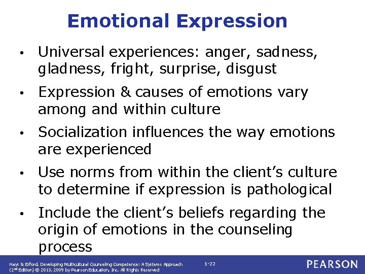 Emotional Expression • Universal experiences: anger, sadness, gladness, fright, surprise, disgust • Expression &