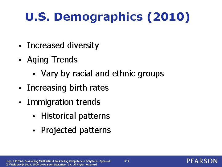 U. S. Demographics (2010) • Increased diversity • Aging Trends • Vary by racial