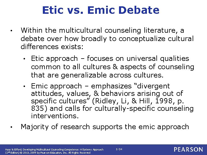 Etic vs. Emic Debate • • Within the multicultural counseling literature, a debate over