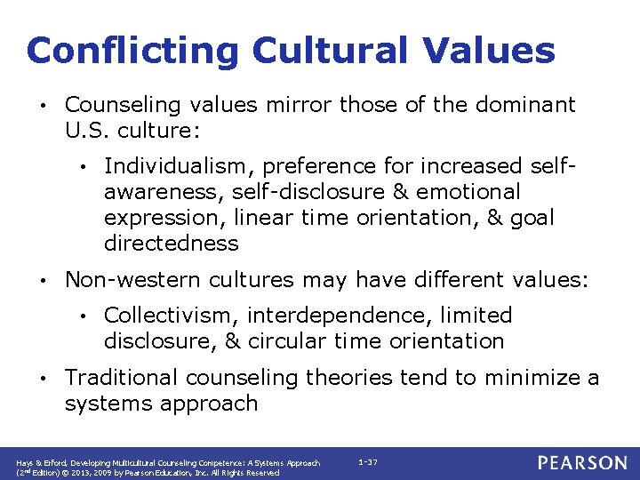 Conflicting Cultural Values • Counseling values mirror those of the dominant U. S. culture: