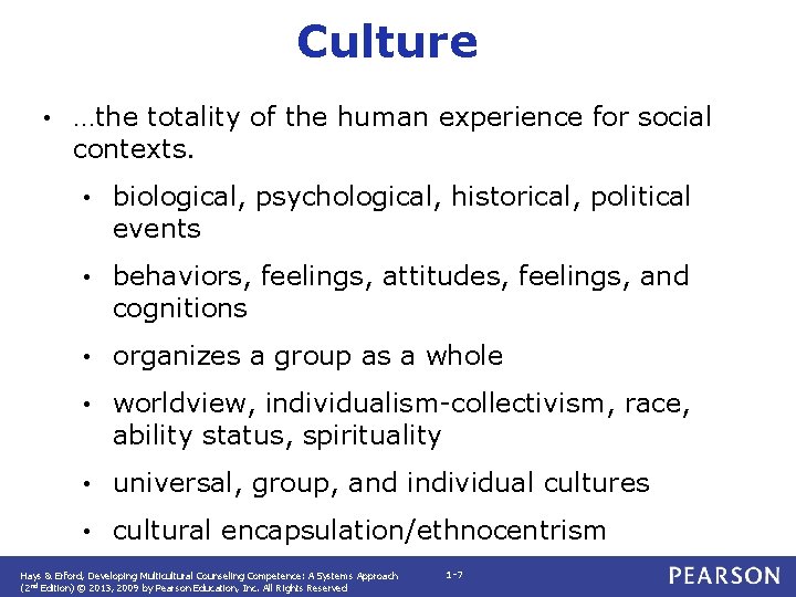 Culture • …the totality of the human experience for social contexts. • biological, psychological, Culture • …the totality of the human experience for social contexts. • biological, psychological,