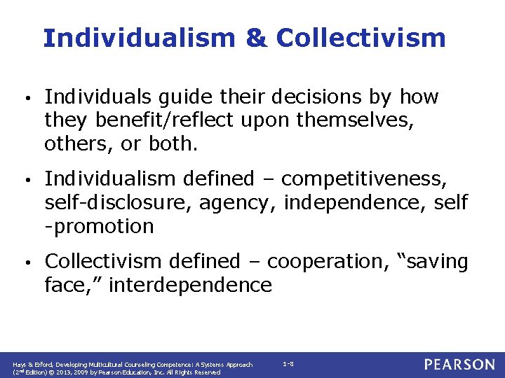 Individualism & Collectivism • Individuals guide their decisions by how they benefit/reflect upon themselves,