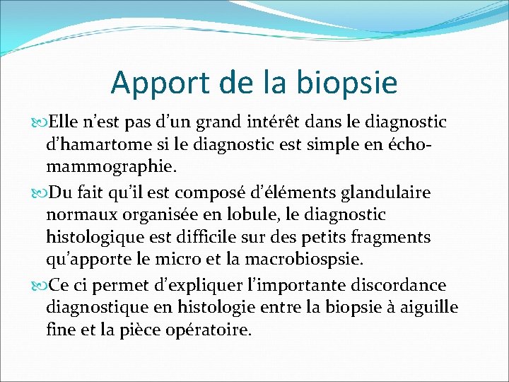 Apport de la biopsie Elle n’est pas d’un grand intérêt dans le diagnostic d’hamartome