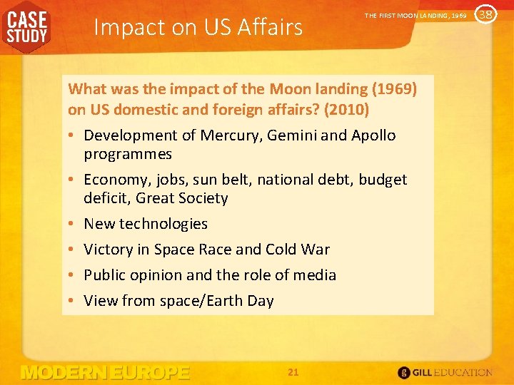 Impact on US Affairs THE FIRST MOON LANDING, 1969 What was the impact of