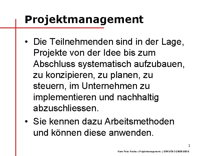 Projektmanagement • Die Teilnehmenden sind in der Lage, Projekte von der Idee bis zum