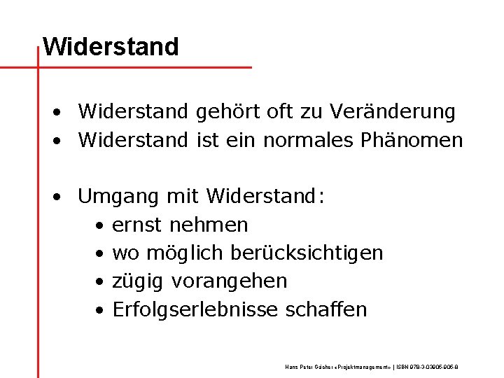 Widerstand • Widerstand gehört oft zu Veränderung • Widerstand ist ein normales Phänomen •