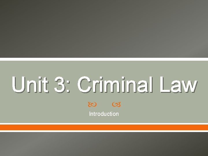 Unit 3: Criminal Law Introduction 