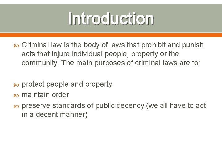 Introduction Criminal law is the body of laws that prohibit and punish acts that