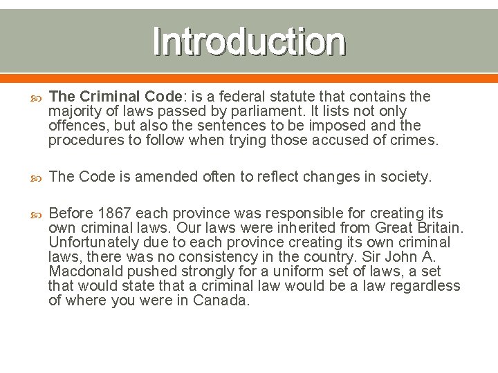 Introduction The Criminal Code: is a federal statute that contains the majority of laws