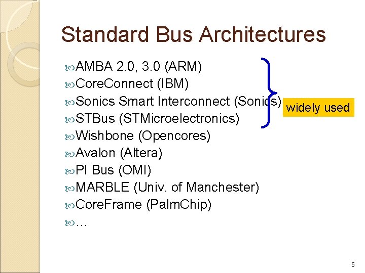 Standard Bus Architectures AMBA 2. 0, 3. 0 (ARM) Core. Connect (IBM) Sonics Smart Standard Bus Architectures AMBA 2. 0, 3. 0 (ARM) Core. Connect (IBM) Sonics Smart