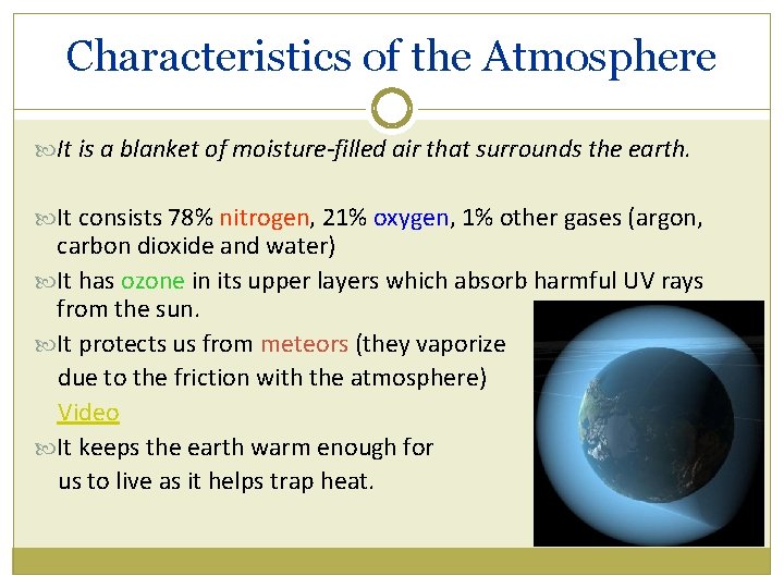 Characteristics of the Atmosphere It is a blanket of moisture-filled air that surrounds the