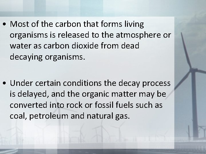  • Most of the carbon that forms living organisms is released to the