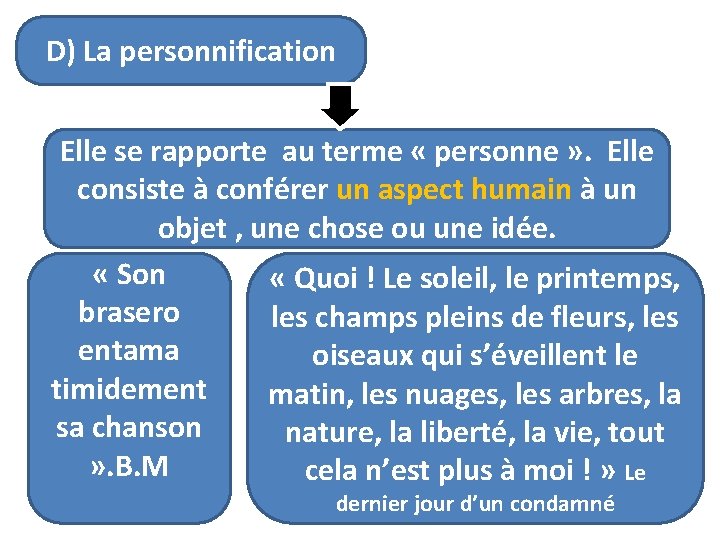 D) La personnification Elle se rapporte au terme « personne » . Elle consiste