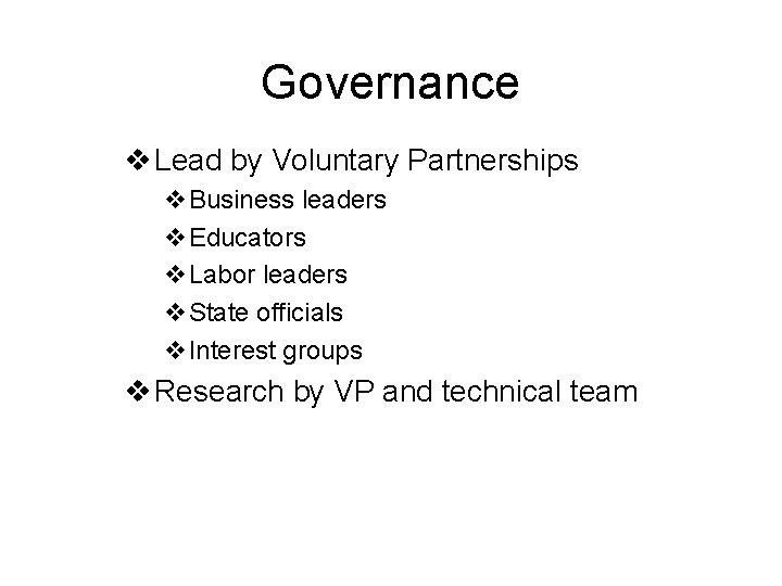 Governance v Lead by Voluntary Partnerships v. Business leaders v. Educators v. Labor leaders
