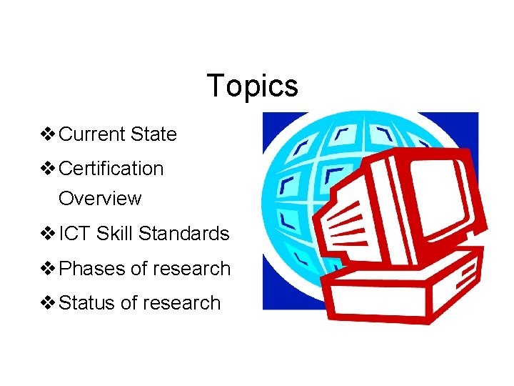 Topics v Current State v Certification Overview v ICT Skill Standards v Phases of