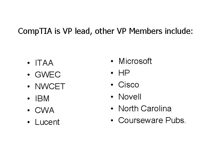 Comp. TIA is VP lead, other VP Members include: • • • ITAA GWEC