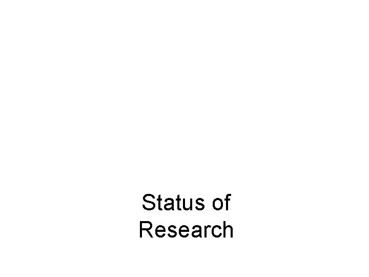 Status of Research 