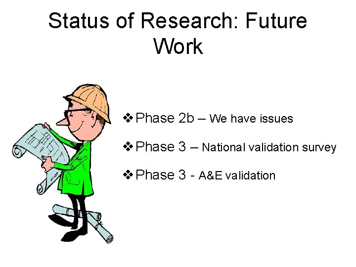Status of Research: Future Work v Phase 2 b – We have issues v