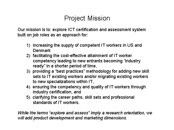 Project Mission Our mission is to: explore ICT certification and assessment system built on