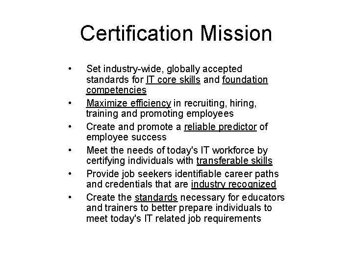 Certification Mission • • • Set industry-wide, globally accepted standards for IT core skills