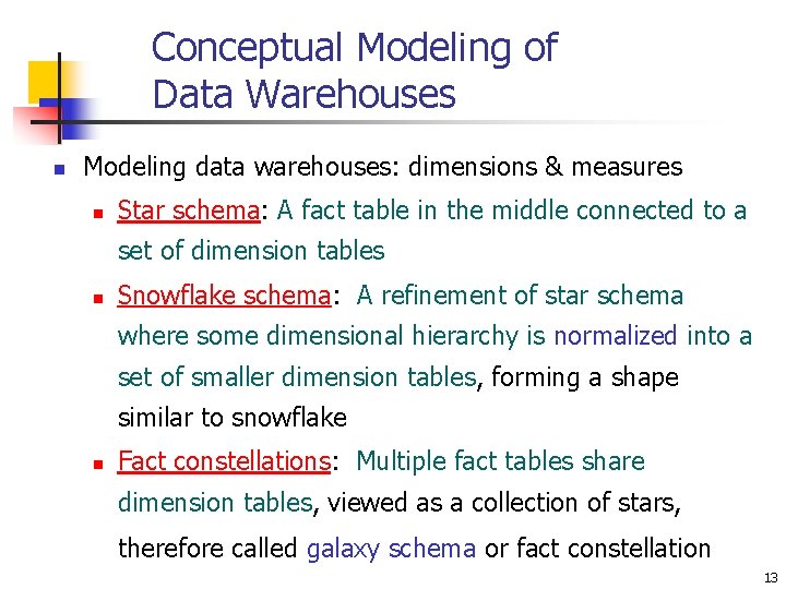 Conceptual Modeling of Data Warehouses n Modeling data warehouses: dimensions & measures n Star
