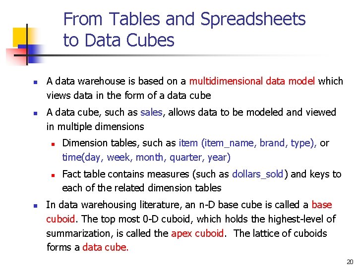 From Tables and Spreadsheets to Data Cubes n n A data warehouse is based
