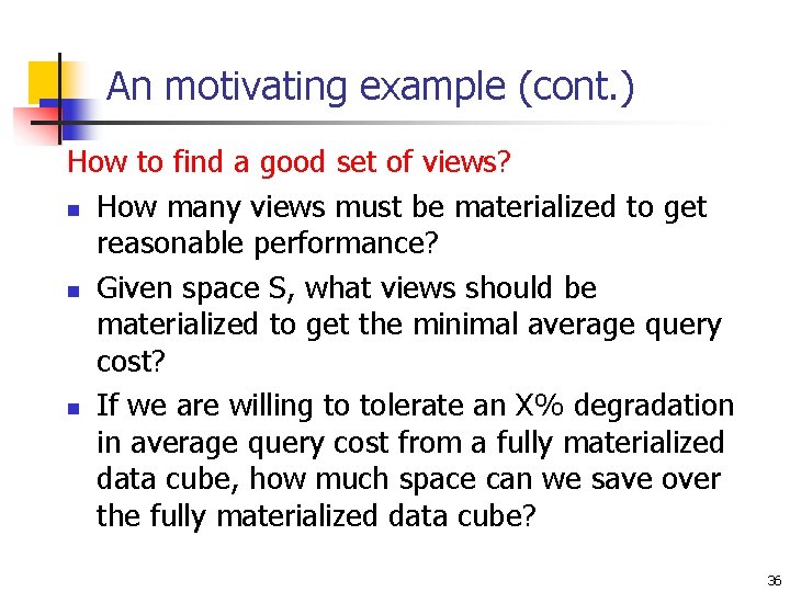 An motivating example (cont. ) How to find a good set of views? n