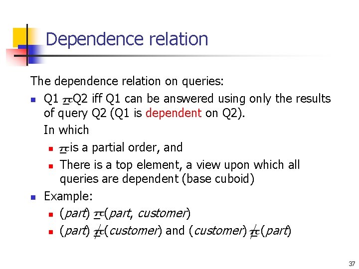 Dependence relation The dependence relation on queries: n Q 1 _ Q 2 iff