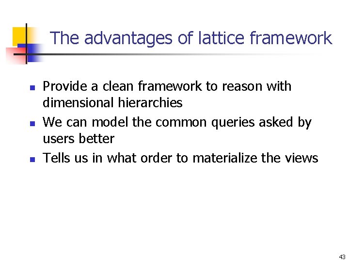 The advantages of lattice framework n n n Provide a clean framework to reason