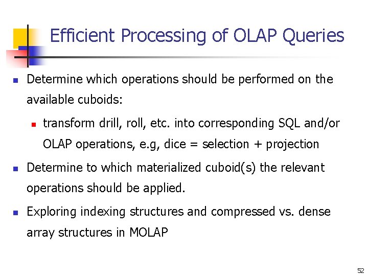 Efficient Processing of OLAP Queries n Determine which operations should be performed on the