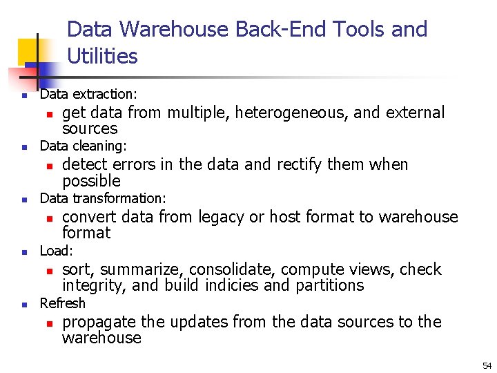 Data Warehouse Back-End Tools and Utilities n Data extraction: n n Data cleaning: n