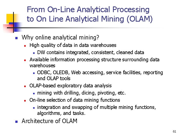 From On-Line Analytical Processing to On Line Analytical Mining (OLAM) n Why online analytical