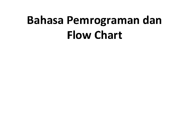 Bahasa Pemrograman dan Flow Chart 
