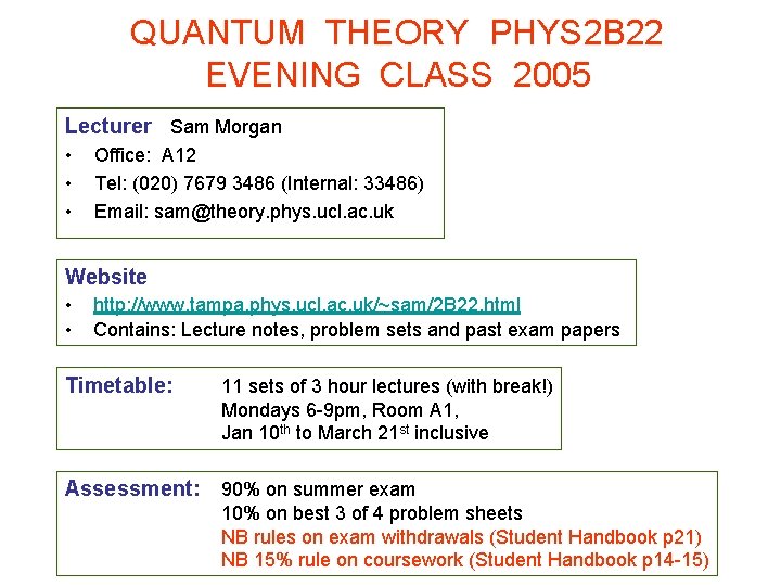 QUANTUM THEORY PHYS 2 B 22 EVENING CLASS 2005 Lecturer Sam Morgan • •
