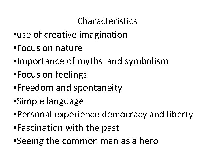 Characteristics • use of creative imagination • Focus on nature • Importance of myths