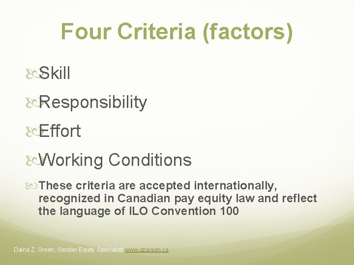 Four Criteria (factors) Skill Responsibility Effort Working Conditions These criteria are accepted internationally, recognized Four Criteria (factors) Skill Responsibility Effort Working Conditions These criteria are accepted internationally, recognized