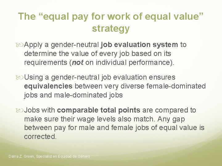 The “equal pay for work of equal value” strategy Apply a gender-neutral job evaluation The “equal pay for work of equal value” strategy Apply a gender-neutral job evaluation