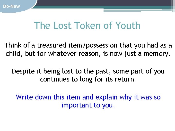 Do-Now The Lost Token of Youth Think of a treasured item/possession that you had Do-Now The Lost Token of Youth Think of a treasured item/possession that you had