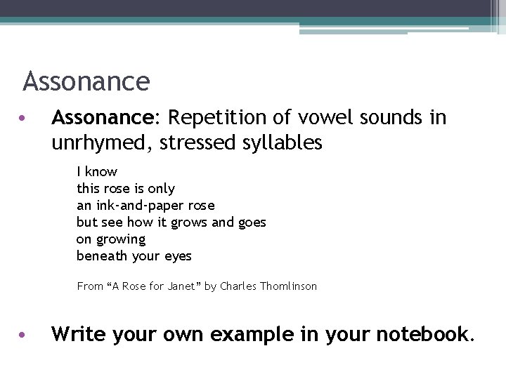 Assonance • Assonance: Repetition of vowel sounds in unrhymed, stressed syllables I know this Assonance • Assonance: Repetition of vowel sounds in unrhymed, stressed syllables I know this