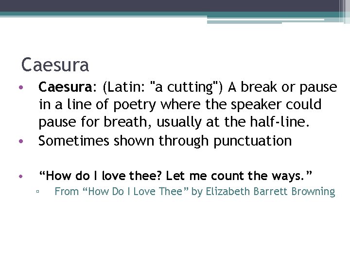 Caesura • Caesura: (Latin: "a cutting") A break or pause in a line of Caesura • Caesura: (Latin: "a cutting") A break or pause in a line of