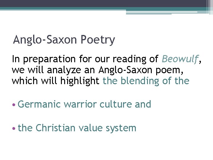 Anglo-Saxon Poetry In preparation for our reading of Beowulf, we will analyze an Anglo-Saxon Anglo-Saxon Poetry In preparation for our reading of Beowulf, we will analyze an Anglo-Saxon