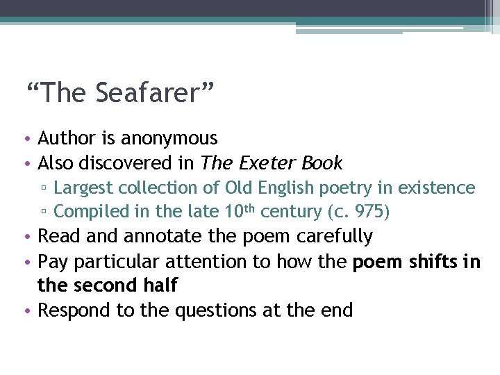 “The Seafarer” • Author is anonymous • Also discovered in The Exeter Book ▫ “The Seafarer” • Author is anonymous • Also discovered in The Exeter Book ▫