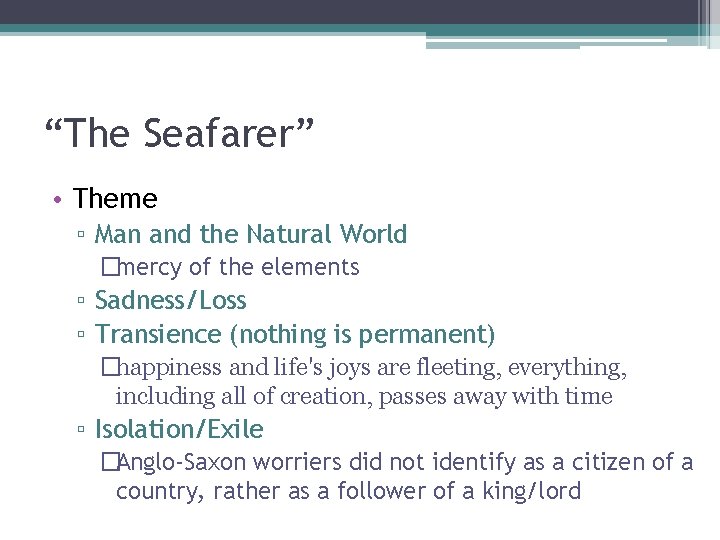 “The Seafarer” • Theme ▫ Man and the Natural World �mercy of the elements “The Seafarer” • Theme ▫ Man and the Natural World �mercy of the elements