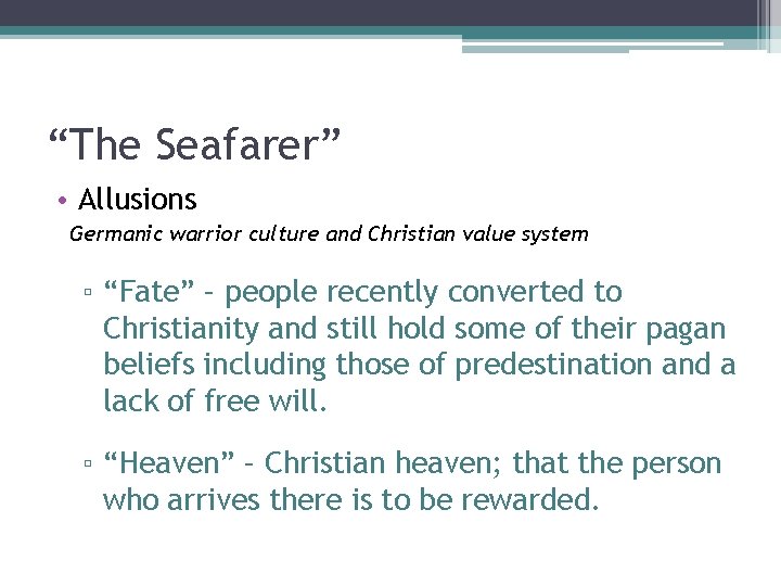 “The Seafarer” • Allusions Germanic warrior culture and Christian value system ▫ “Fate” – “The Seafarer” • Allusions Germanic warrior culture and Christian value system ▫ “Fate” –