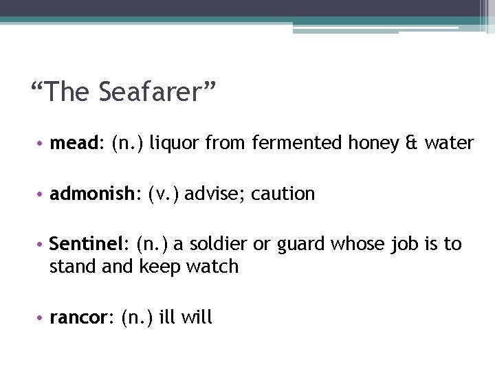 “The Seafarer” • mead: (n. ) liquor from fermented honey & water • admonish: “The Seafarer” • mead: (n. ) liquor from fermented honey & water • admonish: