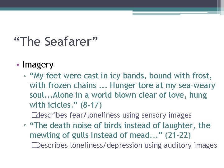 “The Seafarer” • Imagery ▫ “My feet were cast in icy bands, bound with “The Seafarer” • Imagery ▫ “My feet were cast in icy bands, bound with