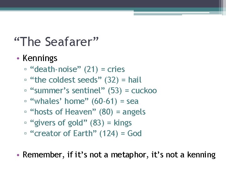 “The Seafarer” • Kennings ▫ ▫ ▫ ▫ “death-noise” (21) = cries “the coldest “The Seafarer” • Kennings ▫ ▫ ▫ ▫ “death-noise” (21) = cries “the coldest